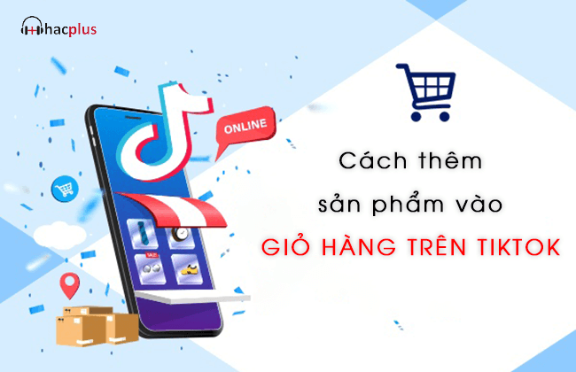 Cách thêm sản phẩm vào giỏ hàng trên TikTok