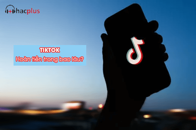 thoi gian hoan tien tiktok 