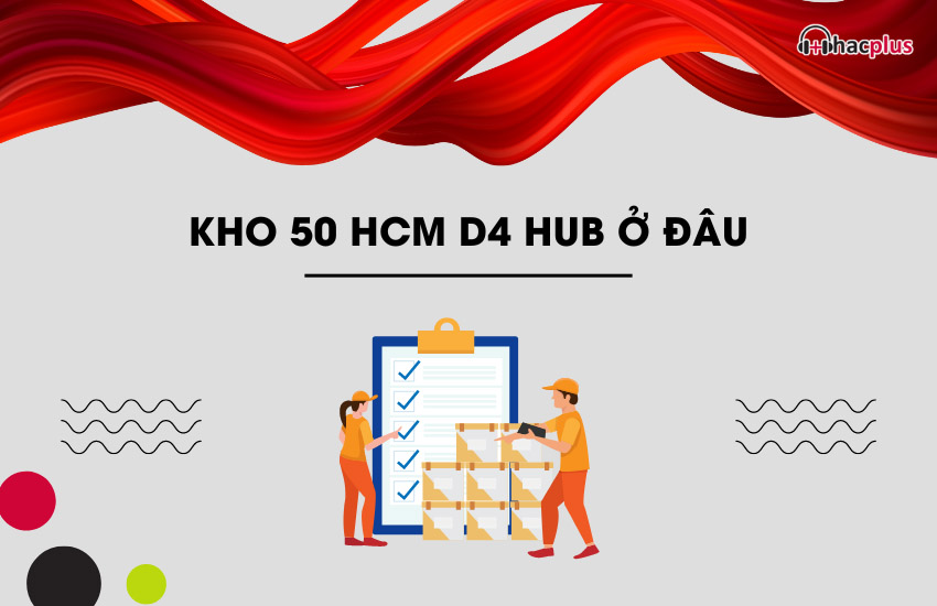 Kho 50 HCM D4 Hub o dau