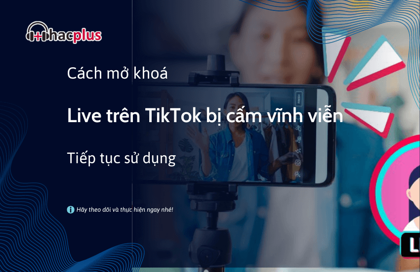 cach mo khoa live tren tiktok bi cam vinh vien