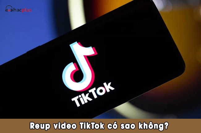 reup video tiktok