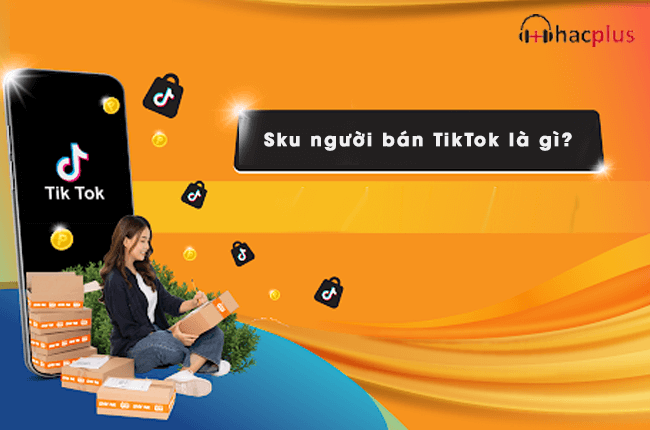 Sku nguoi ban tren TikTok